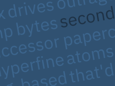 Word cloud featuring: second, bytes, timestamp, oscillations, paperclip, successor, caesium-, atoms, storage, hyperfine, unix, outrageous, drives, prefix, step, that'd, nanoseconds, string-based, function